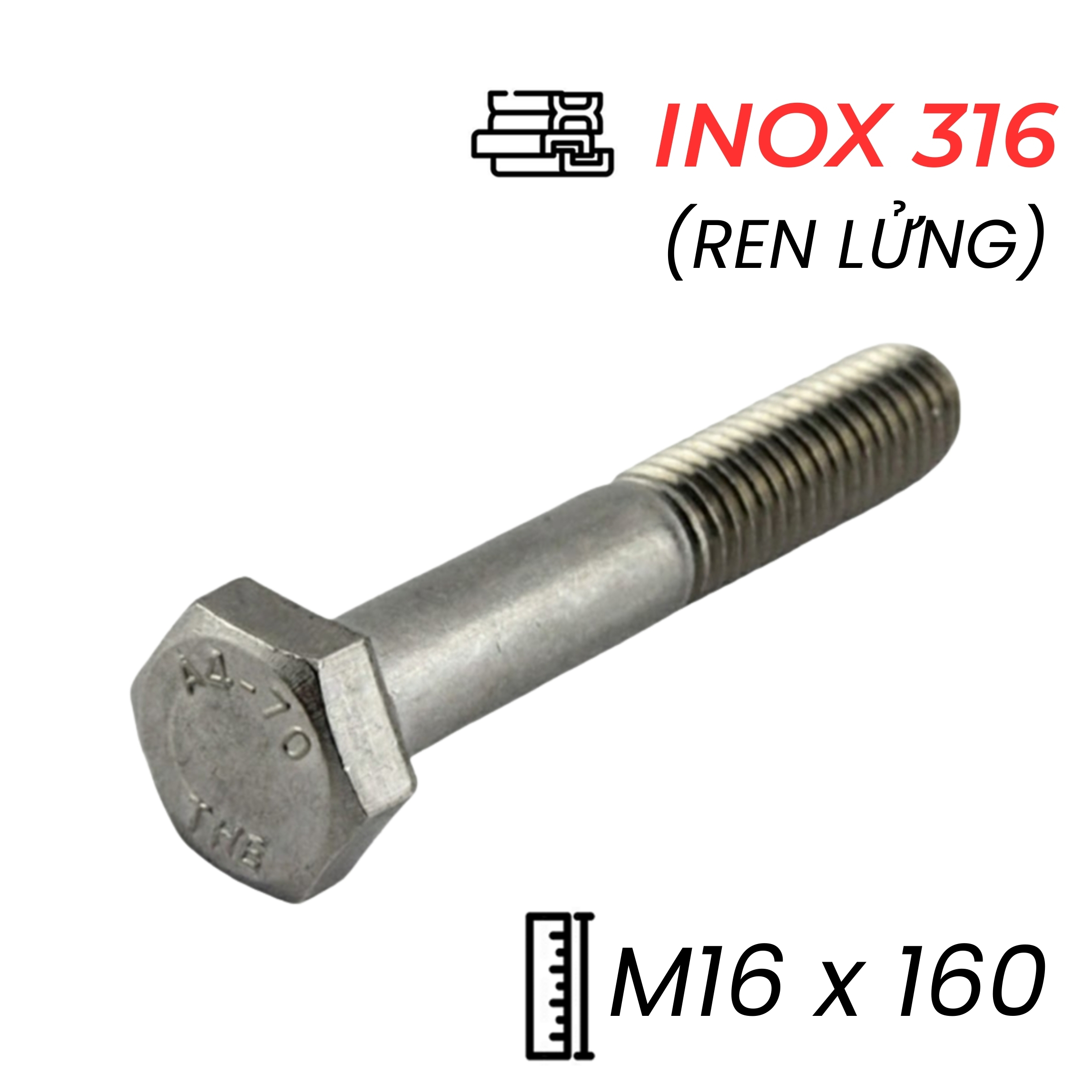 Bulong Inox 316 DIN931 M16x160 Ren Lửng