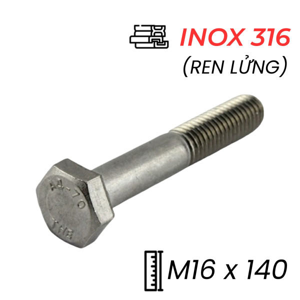 Bulong Inox 316 DIN931 M16x140 Ren Lửng