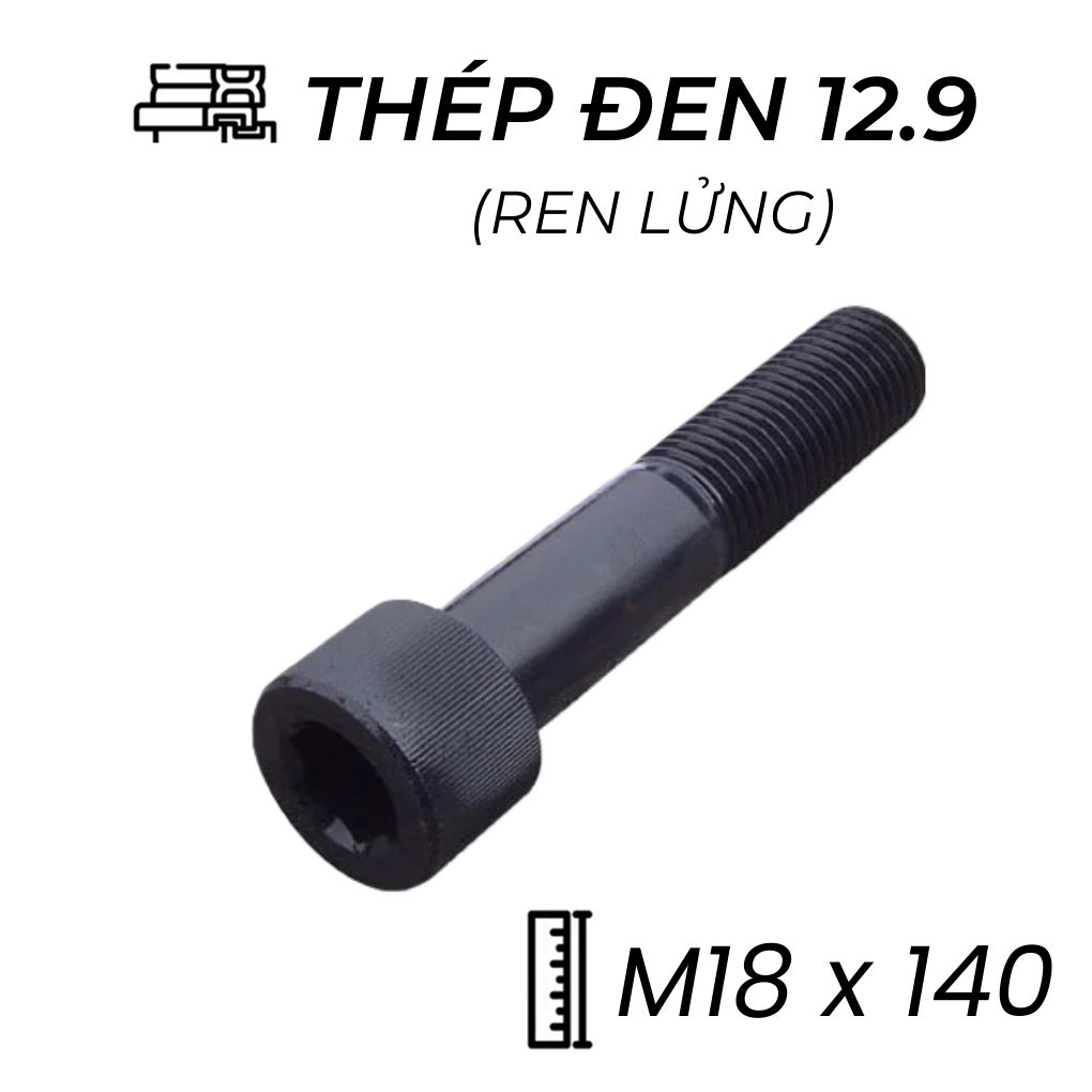 Lục Giác Chìm Đầu Trụ Thép Đen 12.9 DIN912 M18x140 Ren Lửng