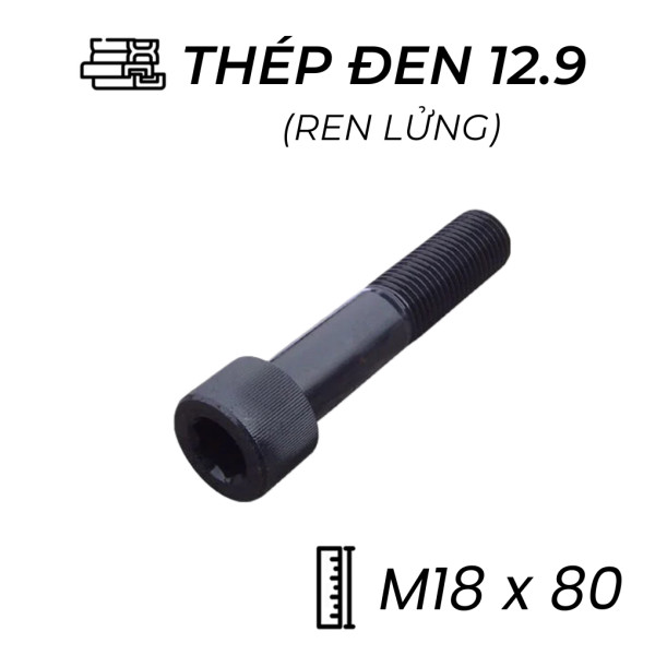 Lục Giác Chìm Đầu Trụ Thép Đen 12.9 DIN912 M18x80 Ren Lửng